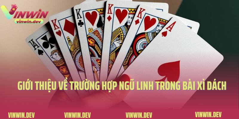 Giới thiệu về trường hợp ngũ linh trong bài xì dách