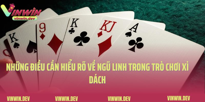 Những điều cần hiểu rõ về ngũ linh trong trò chơi xì dách