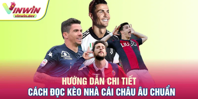 Cách đọc kèo nhà cái Châu Âu chi tiết cho tân binh